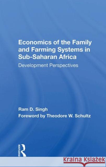 Economics of the Family and Farming Systems in Sub-Saharan Africa: Development Perspectives Singh, RAM D. 9780367012038 Taylor and Francis