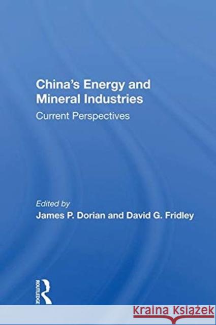 China's Energy and Mineral Industries: Current Perspectives Dorian, James P. 9780367012076 TAYLOR & FRANCIS