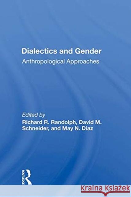 Dialectics and Gender: Anthropological Approaches Randolph, Richard R. 9780367012106 TAYLOR & FRANCIS