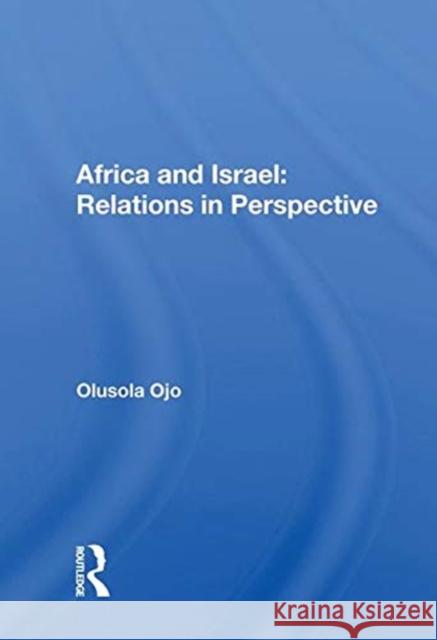 Africa and Israel: Relations in Perspective: Relations in Perspective Ojo, Olusola 9780367012199 TAYLOR & FRANCIS