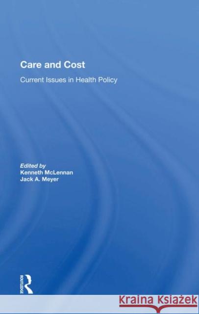 Care and Cost: Current Issues in Health Policy Meyer, Jack A. 9780367012250