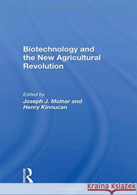 Biotechnology and the New Agricultural Revolution Molnar, Joseph J. 9780367012922 Taylor and Francis