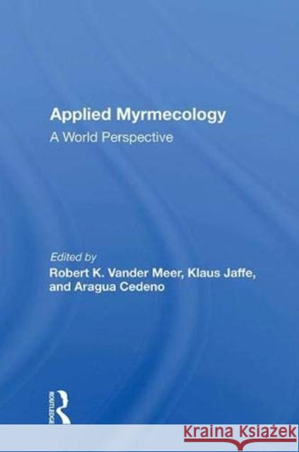 Applied Myrmecology: A World Perspective Vander Meer, Robert K. 9780367013240 Taylor and Francis