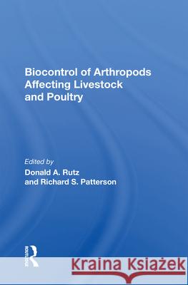 Biocontrol of Arthropods Affecting Livestock and Poultry Donald A. Rutz Richard S. Patterson 9780367013479 CRC Press