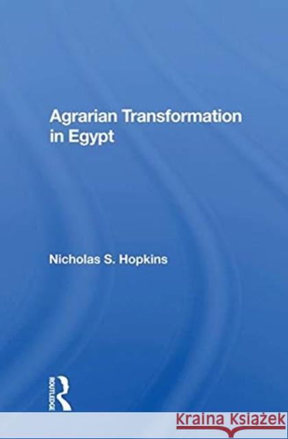 Agrarian Transformation in Egypt Hopkins, Nicholas S. 9780367013622