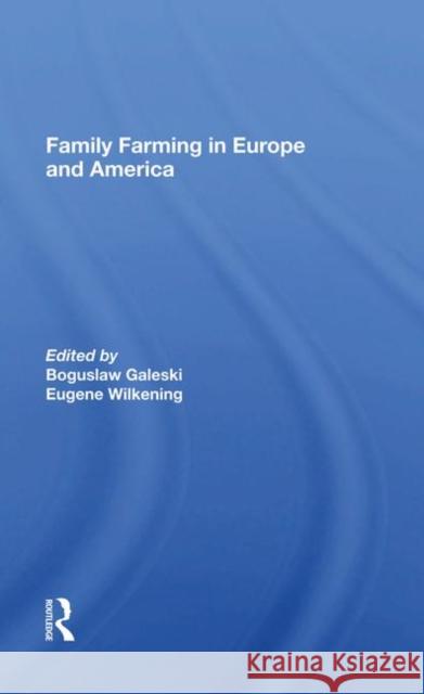 Family Farming in Europe and America Galeski, Boguslaw 9780367013639 Routledge