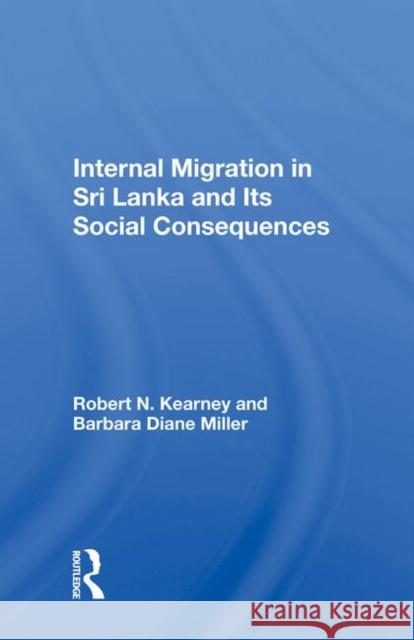 Internal Migration in Sri Lanka and Its Social Consequences Robert N. Kearney 9780367013691