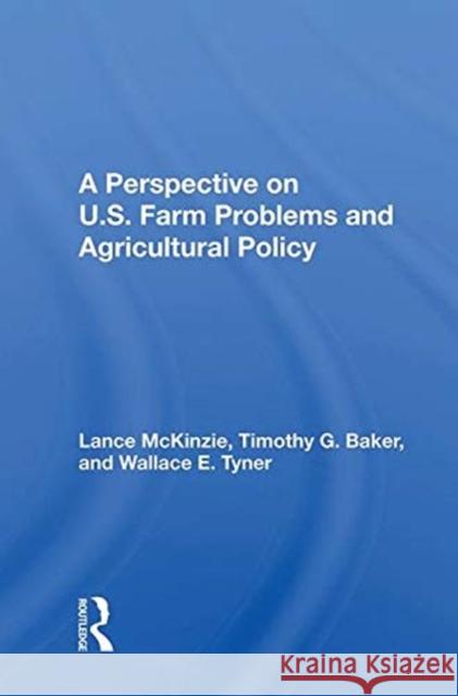 A Perspective on U.S. Farm Problems and Agricultural Policy McKinzie, Lance 9780367013875 TAYLOR & FRANCIS