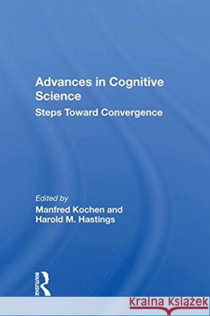Advances in Cognitive Science: Steps Toward Convergence Kochen, Manfred 9780367014254