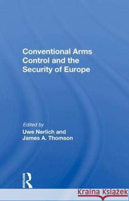 Conventional Arms Control and the Security of Europe Uwe Nerlich   9780367014513