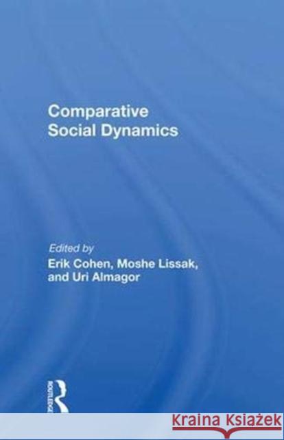 Comparative Social Dynamics: Essays in Honor of S. N. Eisenstadt Erik Cohen 9780367014896