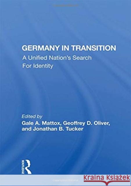 Germany in Transition: A Unified Nation's Search for Identity Mattox, Gale A. 9780367015169 TAYLOR & FRANCIS