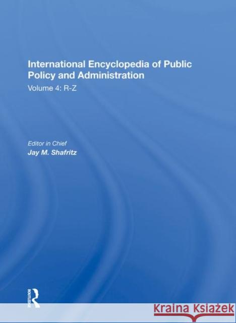International Encyclopedia of Public Policy and Administration Volume 4 Jay Shafritz 9780367015244 Taylor and Francis