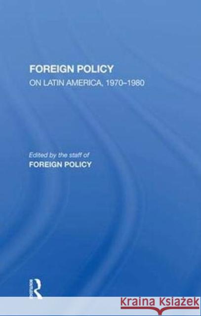 Foreign Policy on Latin America, 1970-1980: On Latin America 1970-1980 Maynes, Charles W. 9780367015510