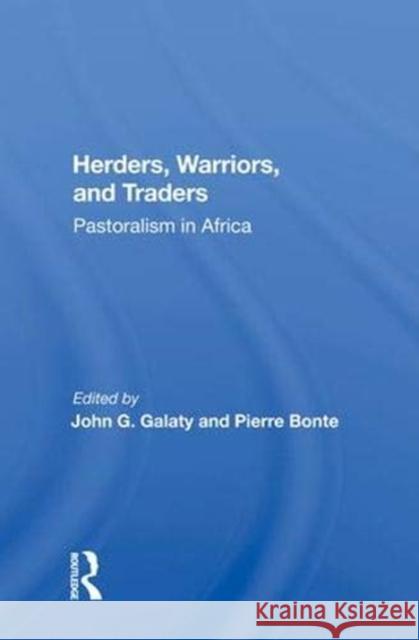 Herders, Warriors, and Traders: Pastoralism in Africa Galaty, John G. 9780367015756 Taylor and Francis