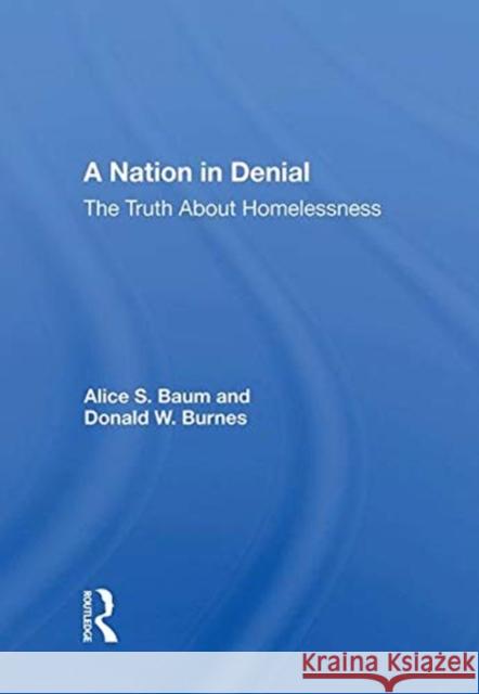 A Nation in Denial: The Truth about Homelessness Baum, Alice S. 9780367016159 TAYLOR & FRANCIS