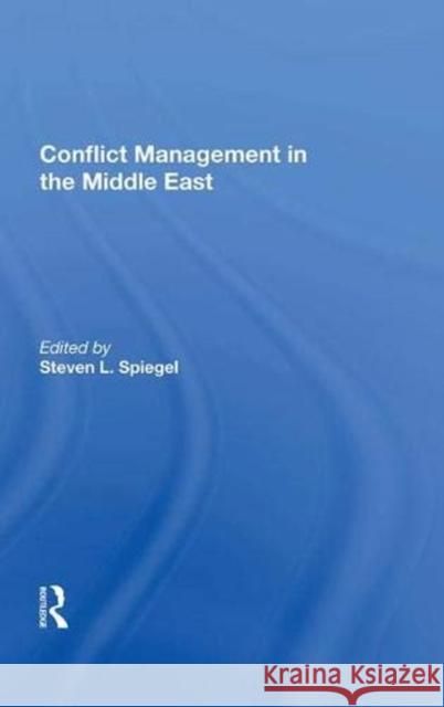Conflict Management in the Middle East Spiegel, Steven L. 9780367016289