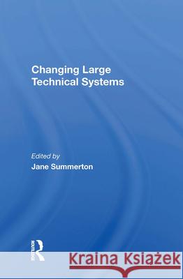 Changing Large Technical Systems Jane Summerton 9780367016715