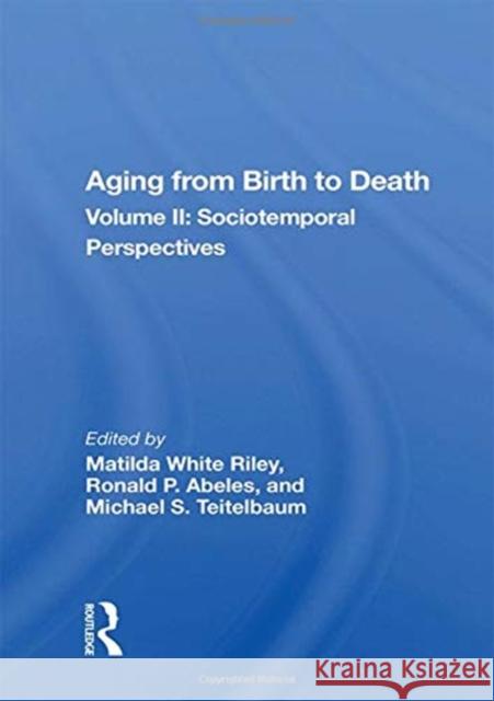 Aging from Birth to Death: Volume 2, Sociotemporal Perspectives Riley, Matilda White 9780367017071