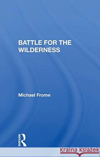 Battle for the Wilderness Frome, Michael 9780367017187 TAYLOR & FRANCIS