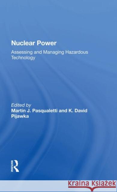 Nuclear Power: Assessing and Managing Hazardous Technology Pasqualetti, Martin J. 9780367017194 Taylor and Francis