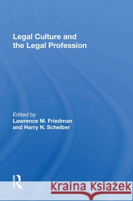 Legal Culture and the Legal Profession Lawrence M. Friedman Harry N. Scheiber 9780367017569