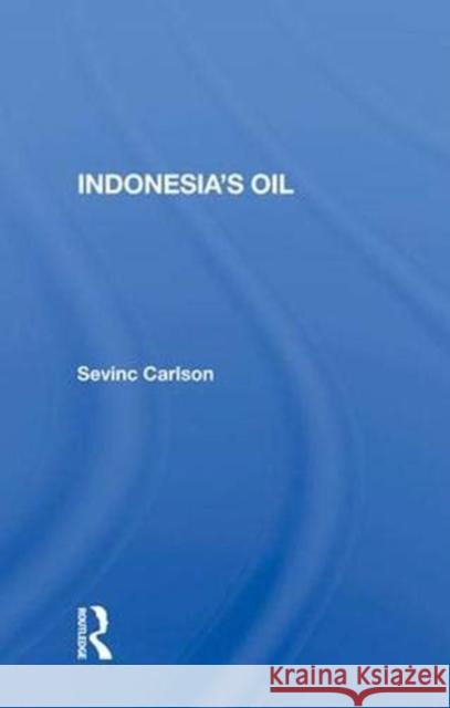 Indonesia's Oil Sevinc Carlson 9780367017651 Taylor and Francis