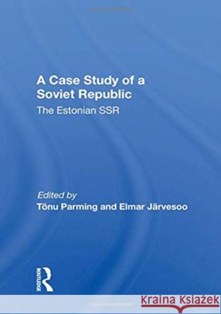 Case Study Soviet Republ/H: The Estonian Ssr Parming, Tonu 9780367017835 TAYLOR & FRANCIS