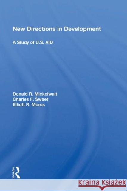 New Directions in Development: A Study of U.S. Aid Mickelwait, Donald R. 9780367017903 Taylor and Francis