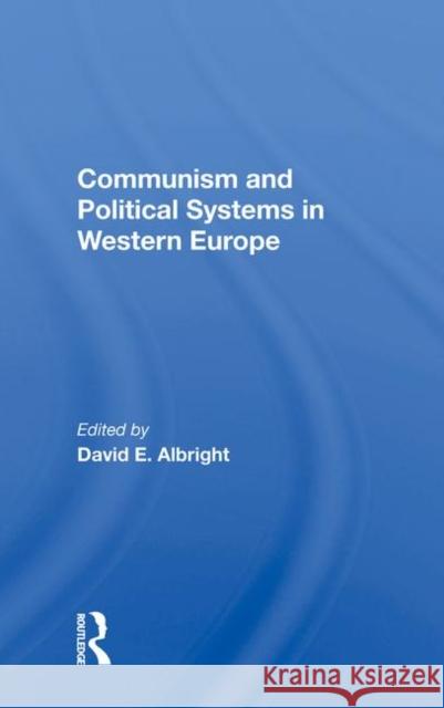 Communism and Political Systems in Western Europe Albright, David 9780367018016 Routledge