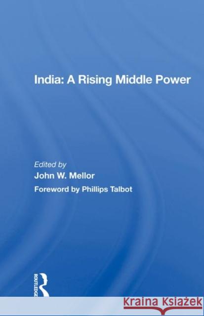 India: A Rising Middle Power John W. Mellor 9780367018184