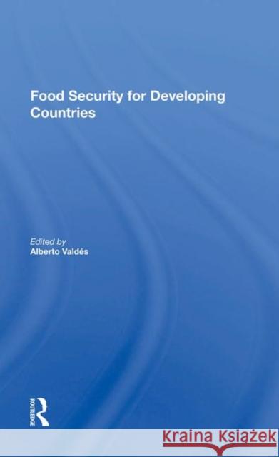 Food Security for Developing Countries Valdes, Alberto 9780367018429 Routledge