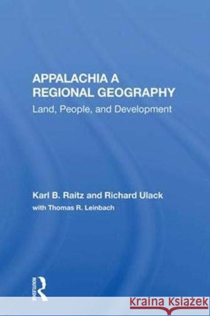 Appalachia a Regional Geography: Land, People, and Development Raitz, Karl 9780367018443 Taylor and Francis