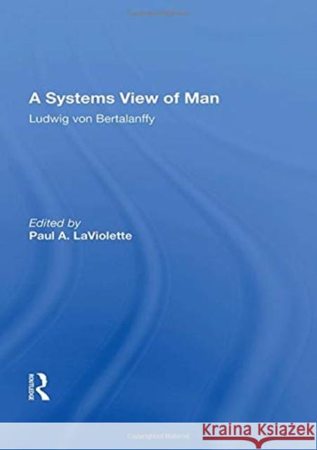 A Systems View of Man Ludwig von Bertalanffy 9780367018474