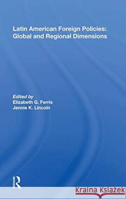 Latin American Foreign Policies: Global and Regional Dimensions Elizabeth G. Ferris   9780367018719