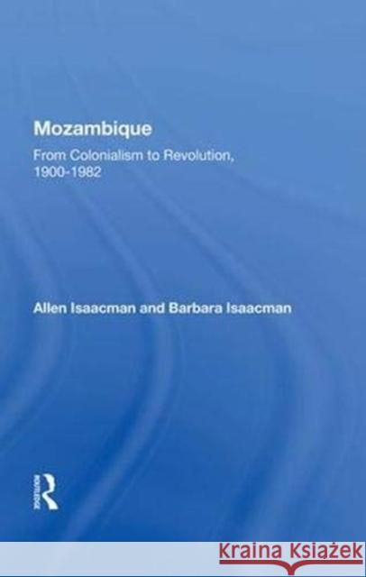 Mozambique: From Colonialism to Revolution, 1900-1982 Isaacman, Allen 9780367018733