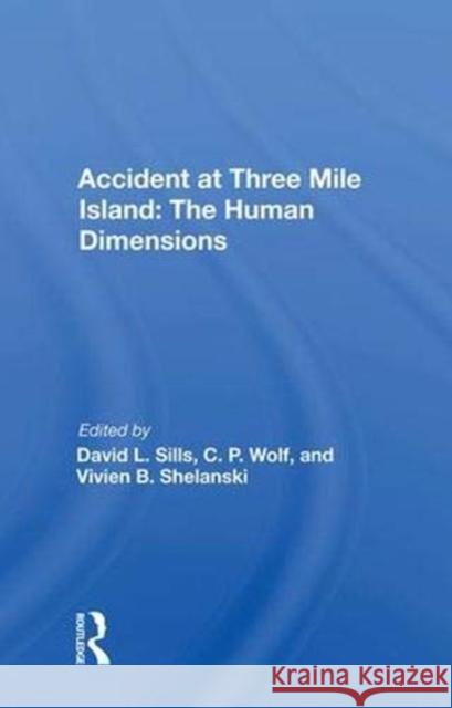 Accident at Three Mile Island: The Human Dimensions: The Human Dimensions Sills, David L. 9780367018788