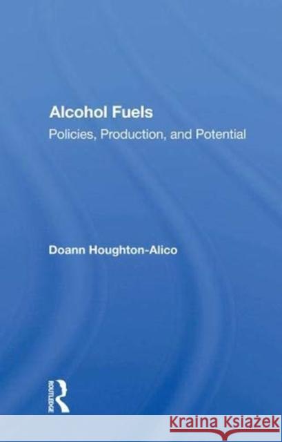 Alcohol Fuels: Policies, Production, and Potential Houghton-Alico, Doann 9780367018917