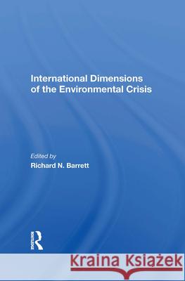 International Dimensions of the Environmental Crisis Richard N. Barrett 9780367019143 Routledge