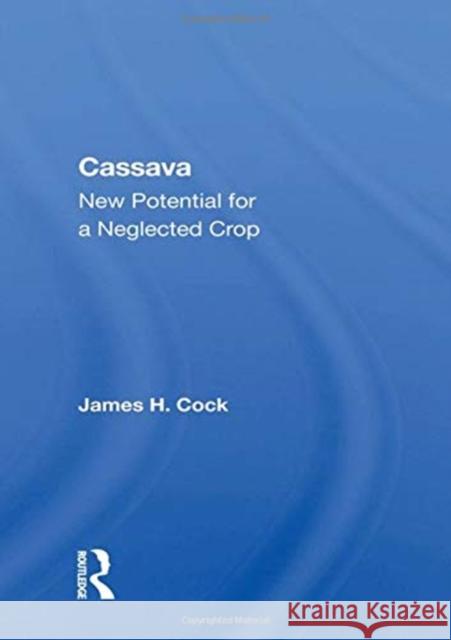 Cassava: New Potential for a Neglected Crop Cock, James H. 9780367019204 TAYLOR & FRANCIS