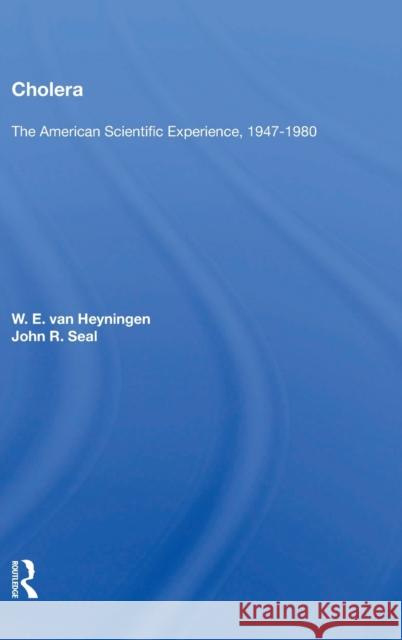 Cholera: The American Scientific Experience, 1947-1980: The American Scientific Experience, 1947-1980 Van Heyningen, W. E. 9780367019334