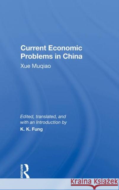 Current Economic Problems in China: Xue Muqiao Fung, Kwok-Kwan 9780367019358