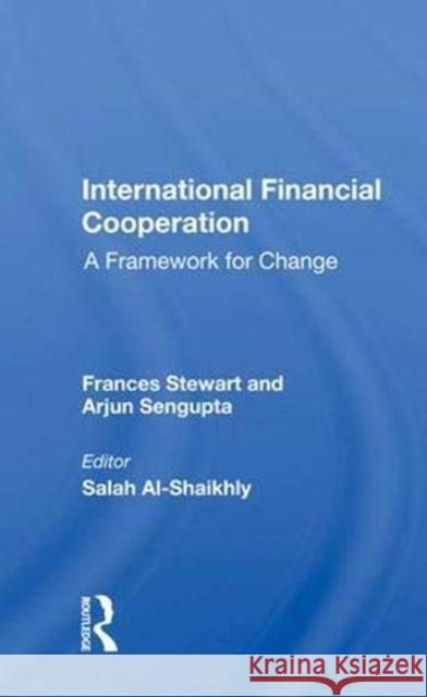 International Financial Cooperation: A Framework for Change Frances Stewart   9780367019426