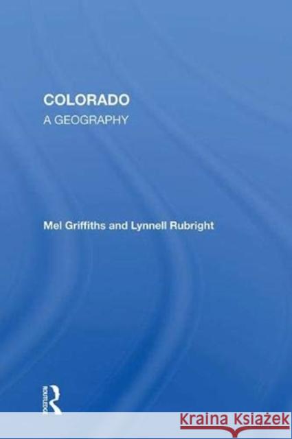Colorado: A Geography Griffiths, Mel 9780367019563 Taylor and Francis