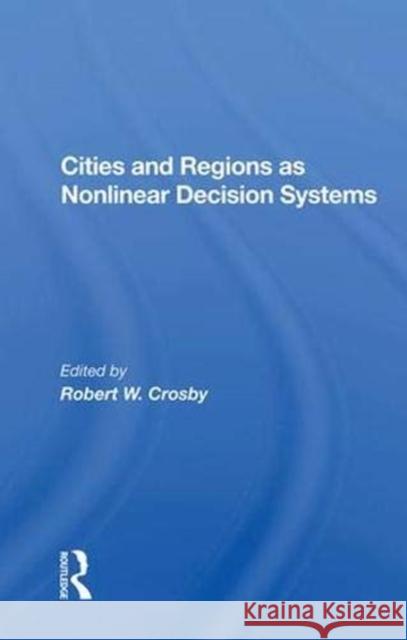 Cities and Regions as Nonlinear Decision Systems Crosby, Robert W. 9780367019693