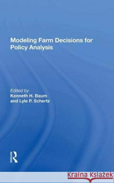 Modeling Farm Decisions for Policy Analysis Baum, Kenneth H. 9780367019860 Taylor and Francis