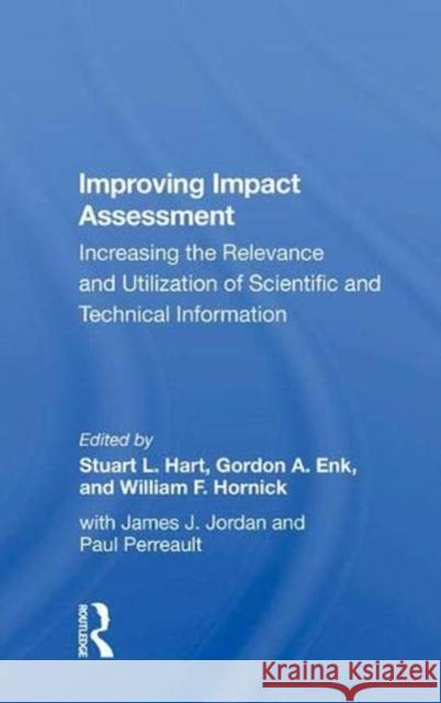 Improving Impact Assessment: Increasing the Relevance and Utilization of Scientific and Technical Information Hart, Stuart L. 9780367019952 Taylor and Francis
