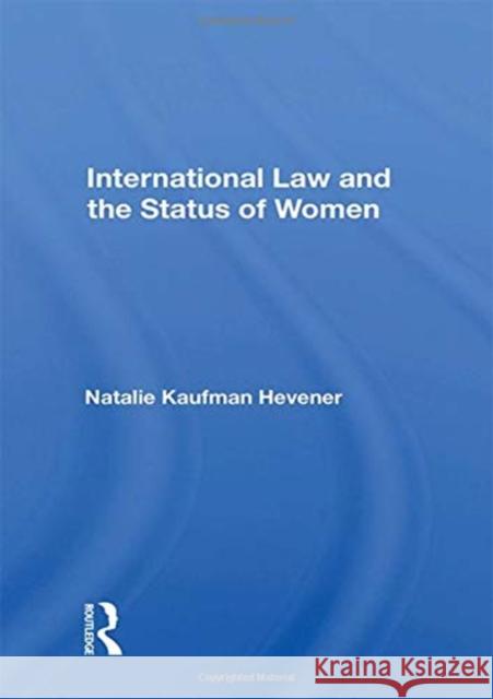 International Law and the Status of Women Natalie Kaufman Hevener 9780367020163 Taylor and Francis