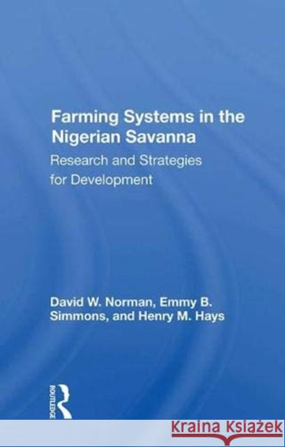 Farming Systems in the Nigerian Savanna: Research and Strategies for Development Norman, David 9780367020170 Taylor and Francis