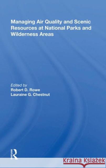 Managing Air Quality and Scenic Resources at National Parks and Wilderness Areas Robert D. Rowe 9780367020224